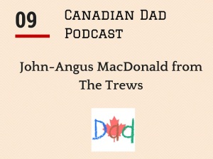 Canadian Dad Podcast The Trews
