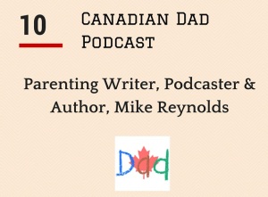 Canadian Dad Podcast - Blogger Mike Reynolds