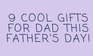 Cool Gifts Dad Fathers Day