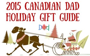 2015 Canadian Dad Holiday Gift Guide