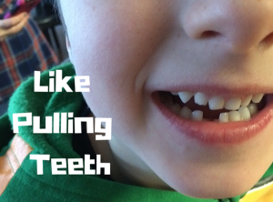 Like Pulling Teeth